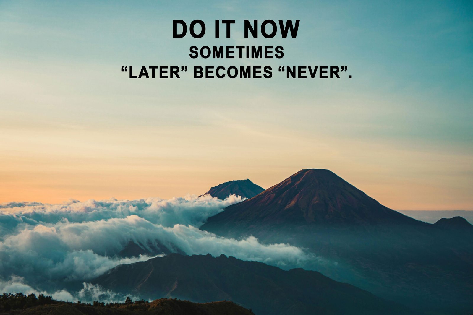 Do it now